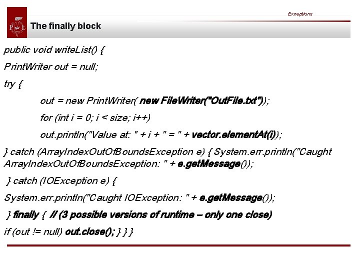 Exceptions The finally block public void write. List() { Print. Writer out = null;