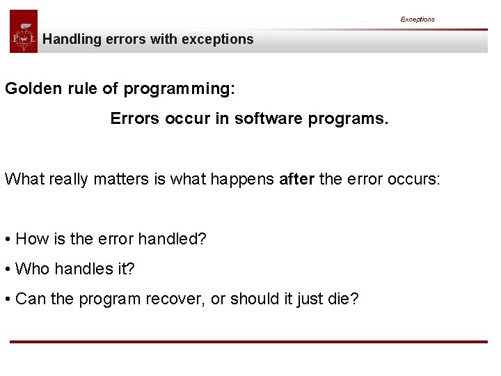 Exceptions Handling errors with exceptions Golden rule of programming: Errors occur in software programs.