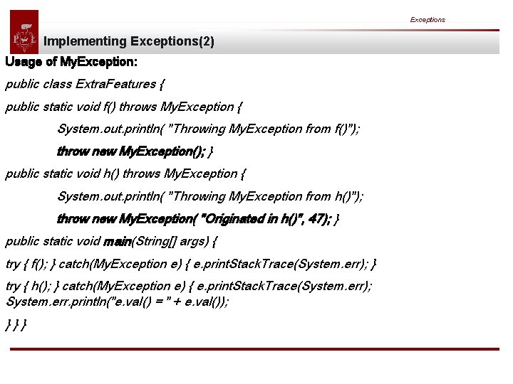 Exceptions Implementing Exceptions(2) Usage of My. Exception: public class Extra. Features { public static