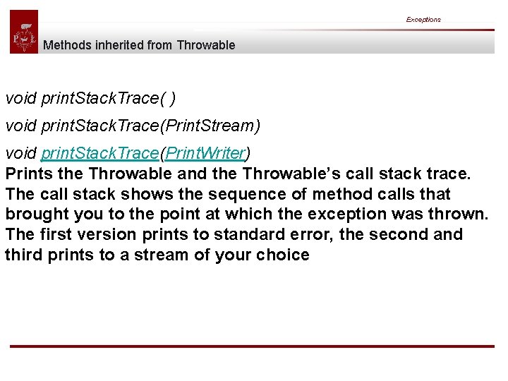 Exceptions Methods inherited from Throwable void print. Stack. Trace( ) void print. Stack. Trace(Print.