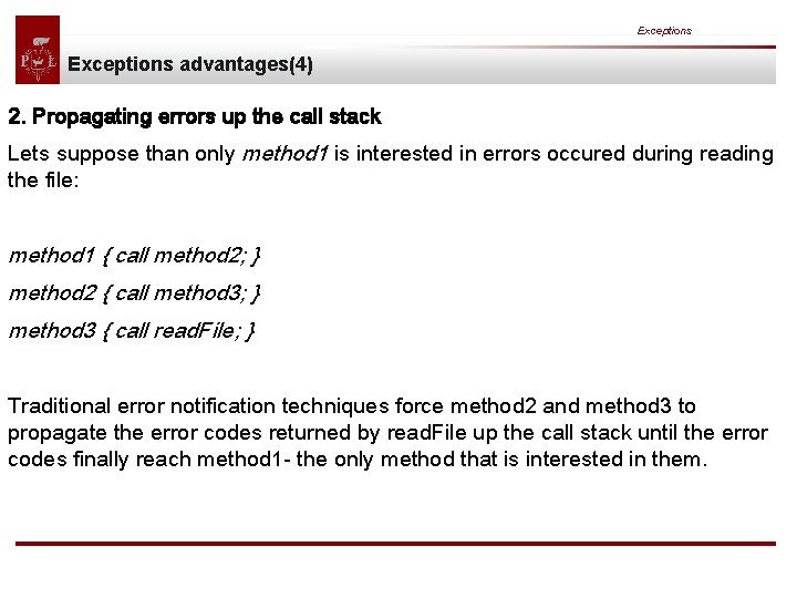 Exceptions advantages(4) 2. Propagating errors up the call stack Lets suppose than only method