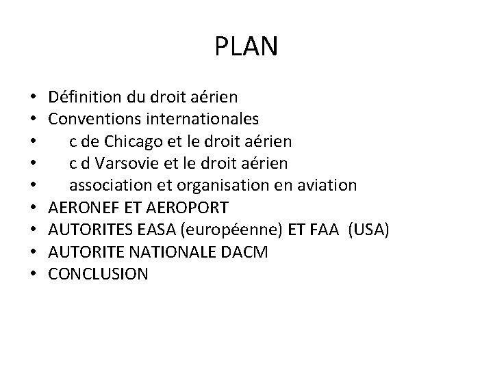 PLAN • • • Définition du droit aérien Conventions internationales c de Chicago et