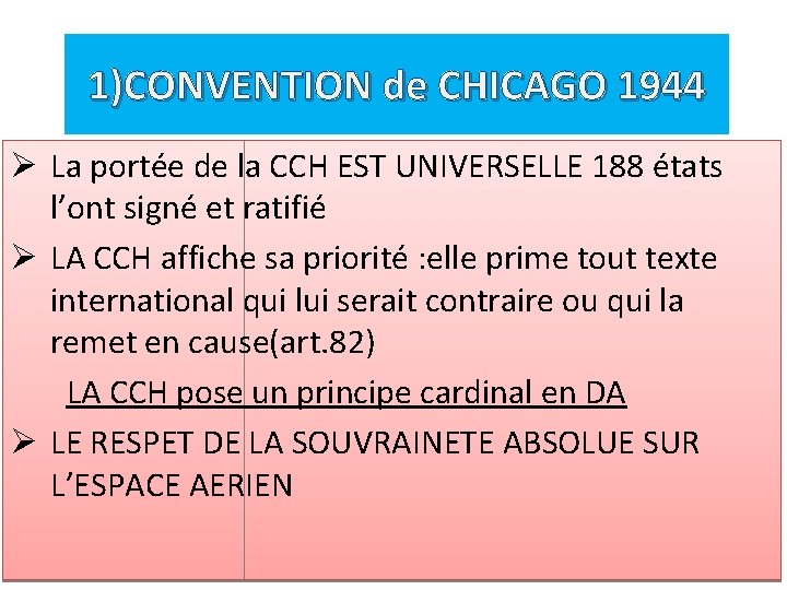 1)CONVENTION de CHICAGO 1944 Ø La portée de la CCH EST UNIVERSELLE 188 états