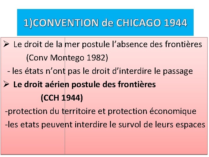 1)CONVENTION de CHICAGO 1944 Ø Le droit de la mer postule l’absence des frontières