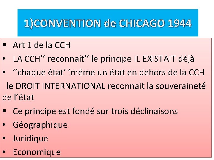 1)CONVENTION de CHICAGO 1944 § Art 1 de la CCH • LA CCH’’ reconnait’’