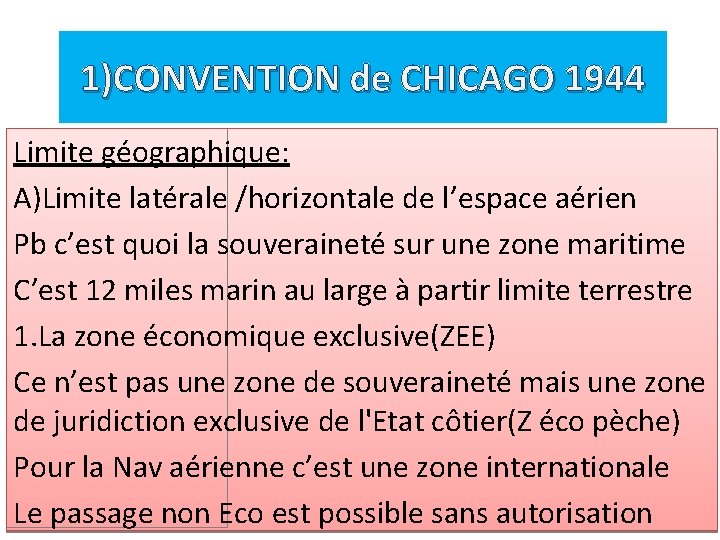 1)CONVENTION de CHICAGO 1944 Limite géographique: A)Limite latérale /horizontale de l’espace aérien Pb c’est