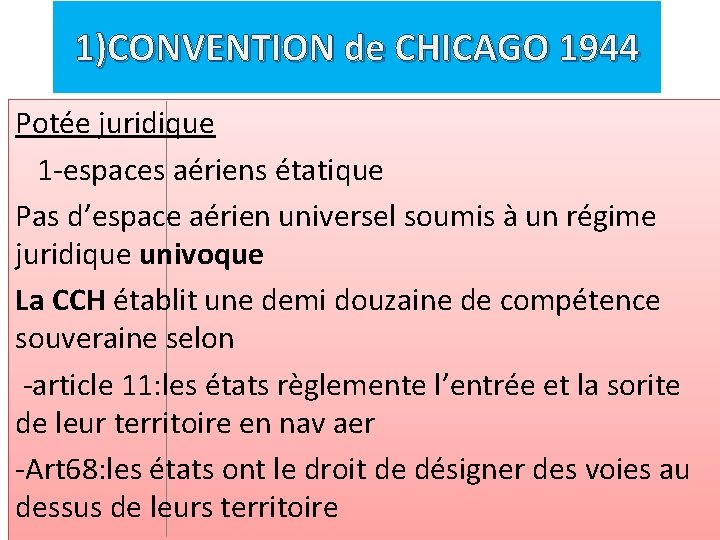 1)CONVENTION de CHICAGO 1944 Potée juridique 1 -espaces aériens étatique Pas d’espace aérien universel