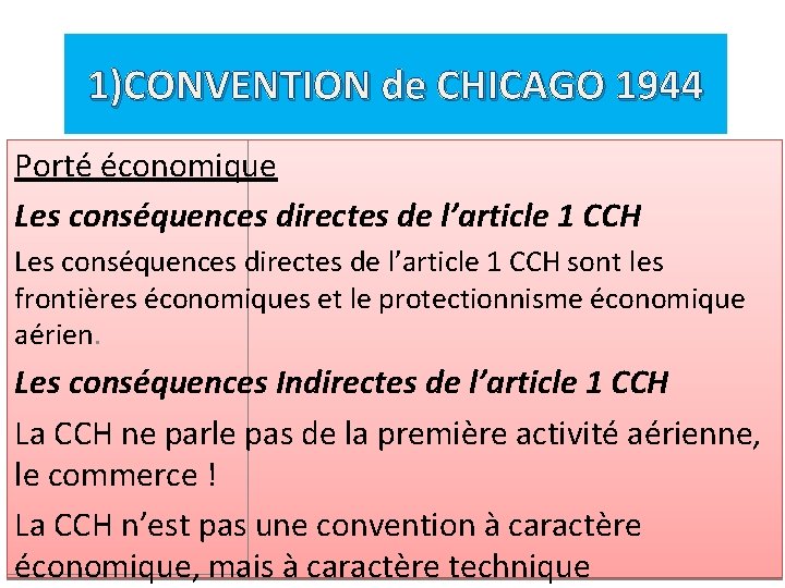 1)CONVENTION de CHICAGO 1944 Porté économique Les conséquences directes de l’article 1 CCH sont