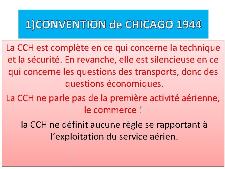 1)CONVENTION de CHICAGO 1944 La CCH est complète en ce qui concerne la technique