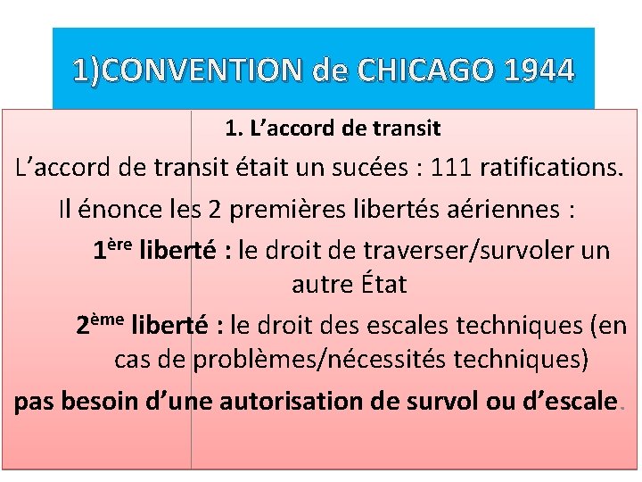 1)CONVENTION de CHICAGO 1944 1. L’accord de transit était un sucées : 111 ratifications.