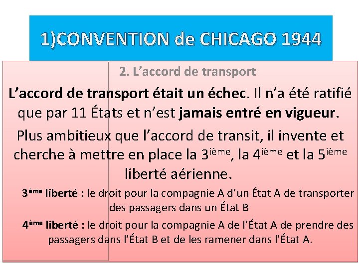 1)CONVENTION de CHICAGO 1944 2. L’accord de transport était un échec. Il n’a été