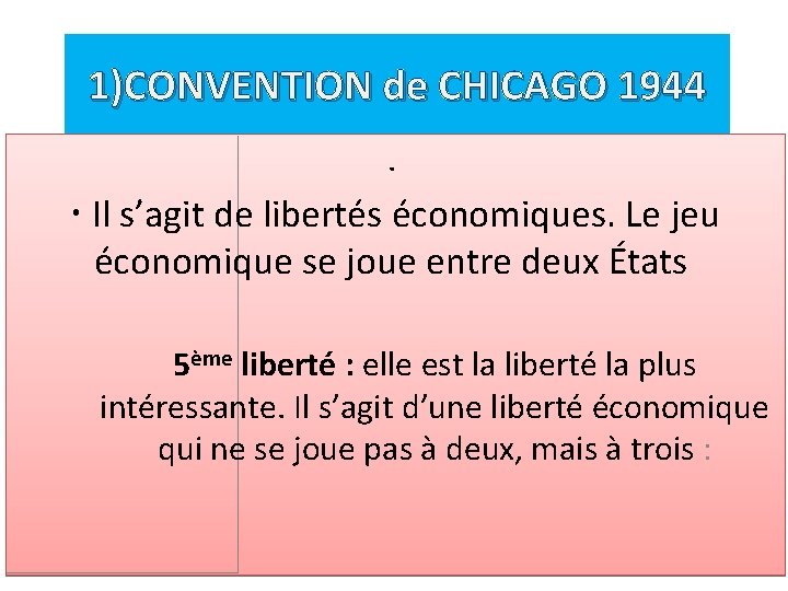 1)CONVENTION de CHICAGO 1944. Il s’agit de libertés économiques. Le jeu économique se joue