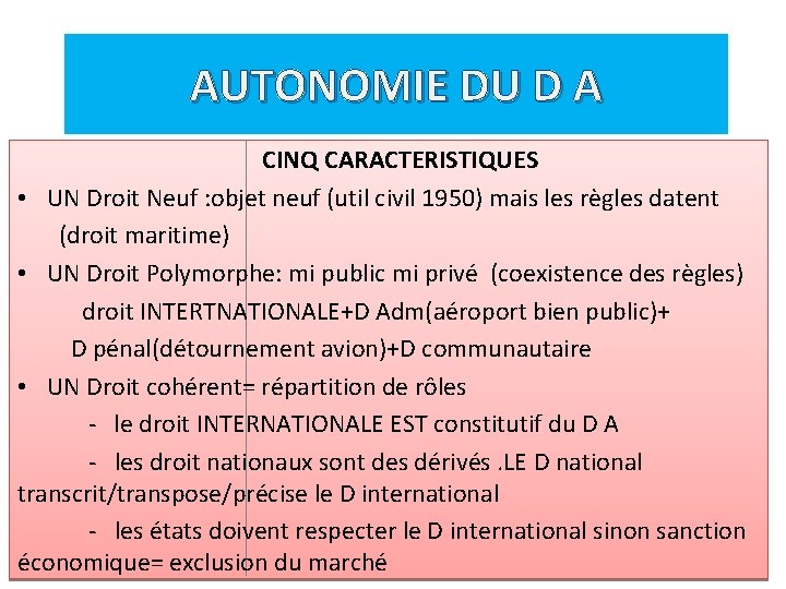 AUTONOMIE DU D A CINQ CARACTERISTIQUES • UN Droit Neuf : objet neuf (util