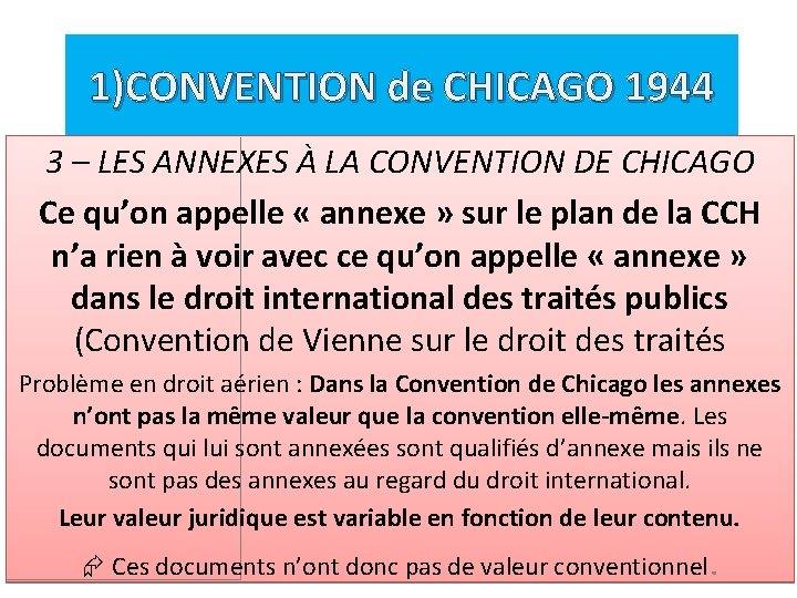 1)CONVENTION de CHICAGO 1944 3 – LES ANNEXES À LA CONVENTION DE CHICAGO Ce