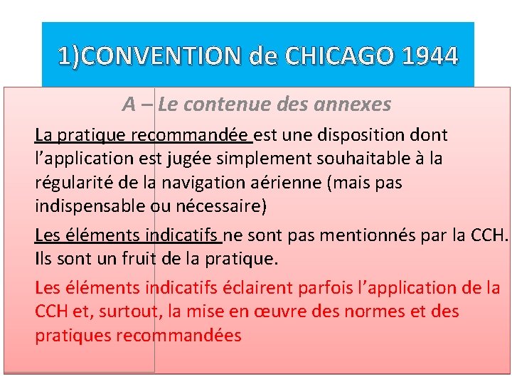 1)CONVENTION de CHICAGO 1944 A – Le contenue des annexes La pratique recommandée est