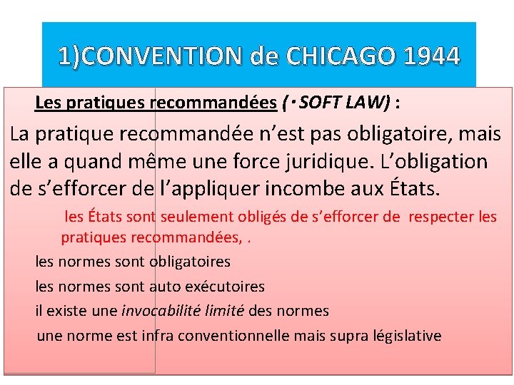 1)CONVENTION de CHICAGO 1944 Les pratiques recommandées ( SOFT LAW) : La pratique recommandée