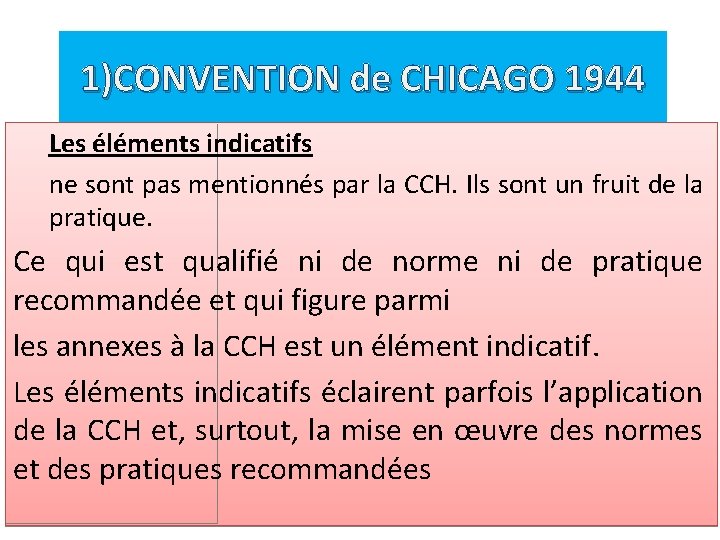 1)CONVENTION de CHICAGO 1944 Les éléments indicatifs ne sont pas mentionnés par la CCH.