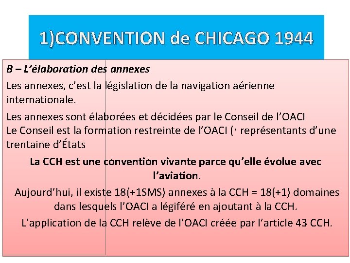 1)CONVENTION de CHICAGO 1944 B – L’élaboration des annexes Les annexes, c’est la législation