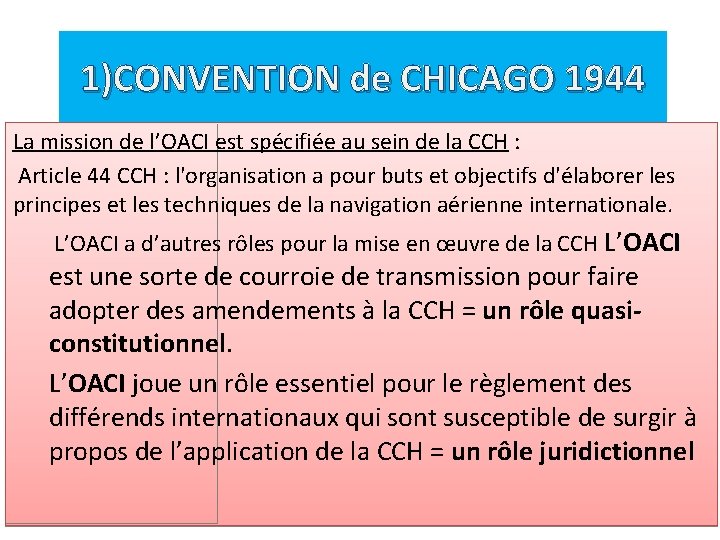 1)CONVENTION de CHICAGO 1944 La mission de l’OACI est spécifiée au sein de la