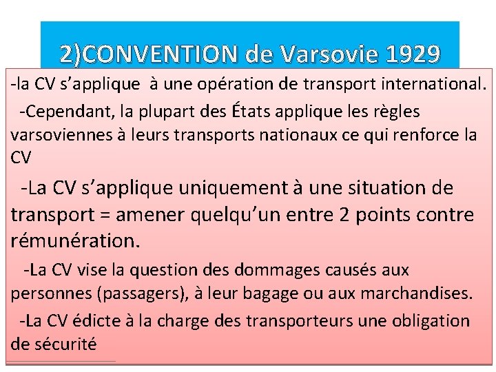 2)CONVENTION de Varsovie 1929 -la CV s’applique à une opération de transport international. -Cependant,