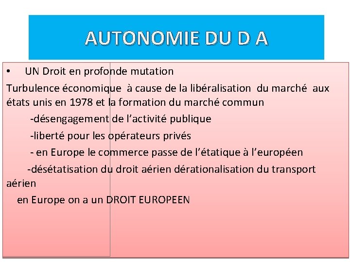 AUTONOMIE DU D A • UN Droit en profonde mutation Turbulence économique à cause