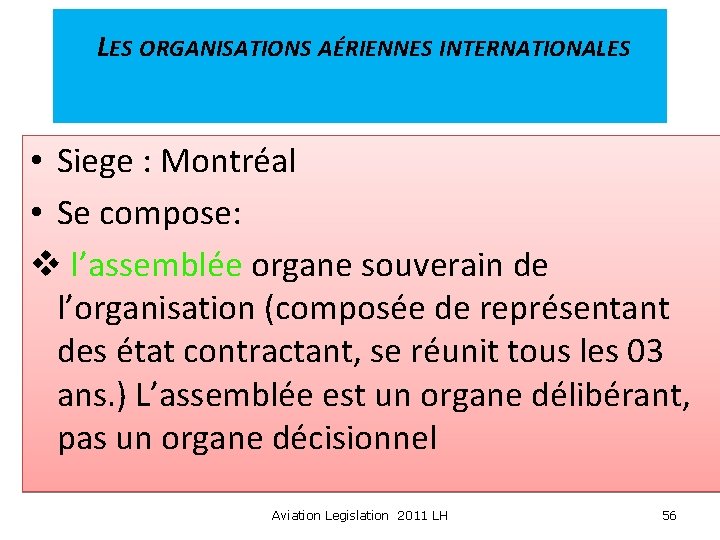 LES ORGANISATIONS AÉRIENNES INTERNATIONALES • Siege : Montréal • Se compose: v l’assemblée organe