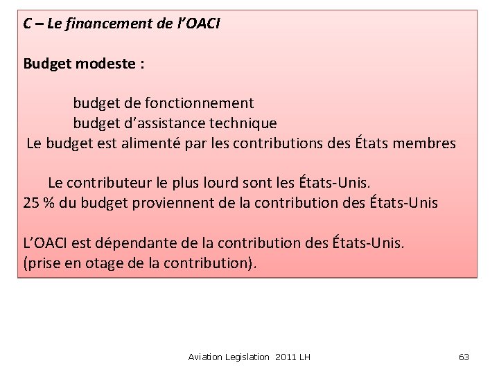 C – Le financement de l’OACI Budget modeste : budget de fonctionnement budget d’assistance