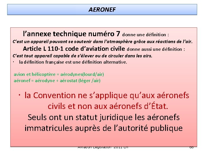 AERONEF l’annexe technique numéro 7 donne une définition : C’est un appareil pouvant se