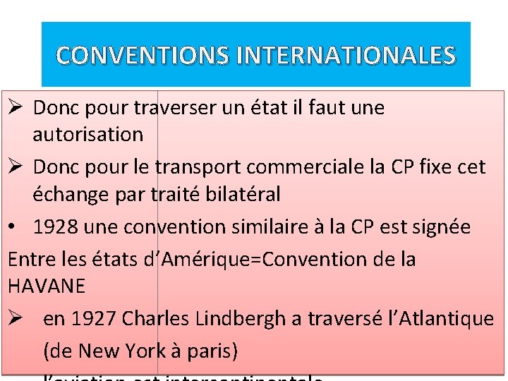 CONVENTIONS INTERNATIONALES Ø Donc pour traverser un état il faut une autorisation Ø Donc