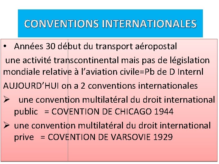 CONVENTIONS INTERNATIONALES • Années 30 début du transport aéropostal une activité transcontinental mais pas