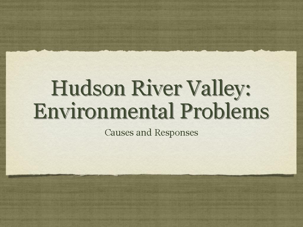 Hudson River Valley: Environmental Problems Causes and Responses 