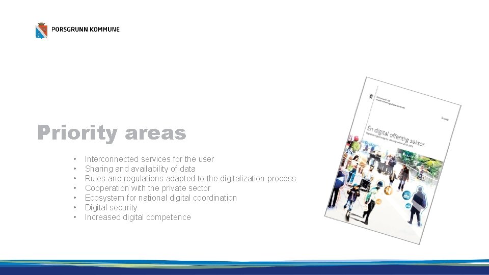 Priority areas • • Interconnected services for the user Sharing and availability of data