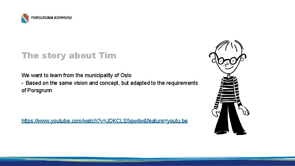 The story about Tim We want to learn from the municipality of Oslo -