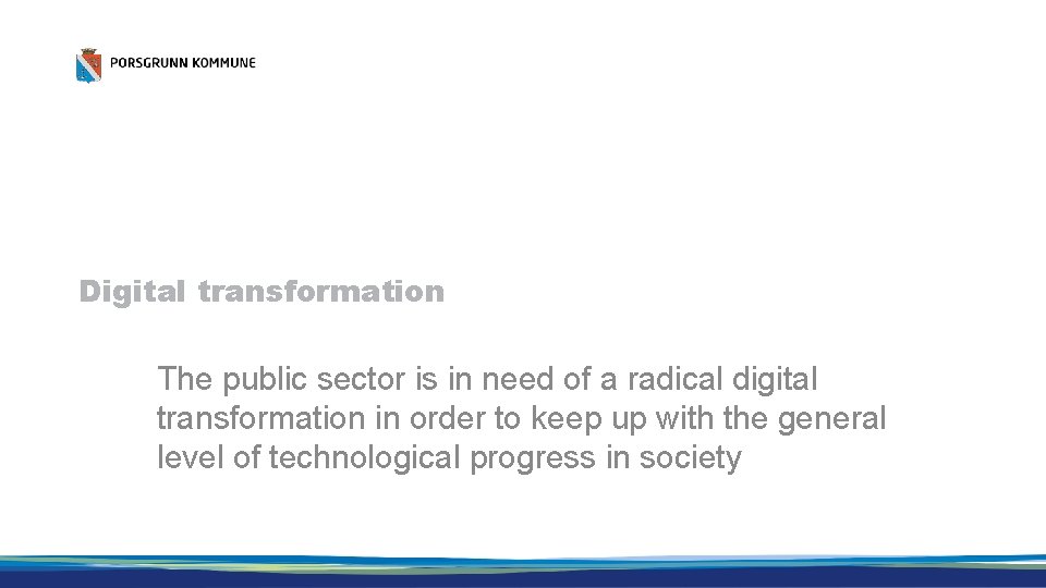 Digital transformation The public sector is in need of a radical digital transformation in