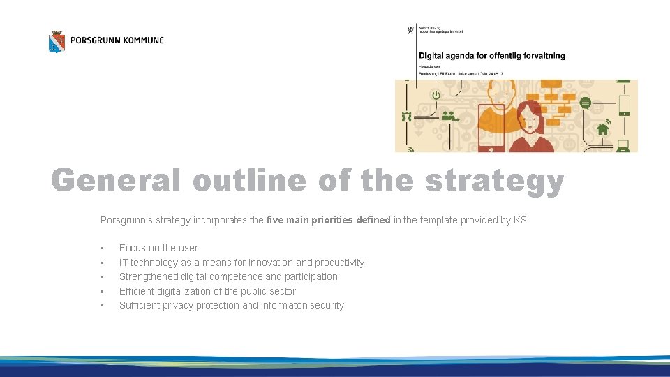 General outline of the strategy Porsgrunn’s strategy incorporates the five main priorities defined in