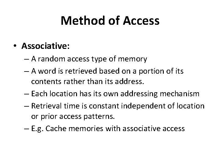 Method of Access • Associative: – A random access type of memory – A Method of Access • Associative: – A random access type of memory – A