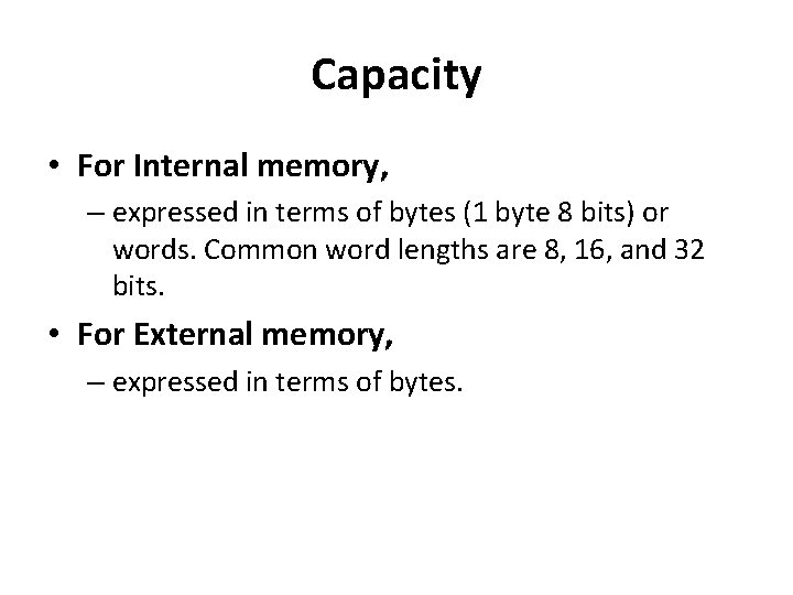Capacity • For Internal memory, – expressed in terms of bytes (1 byte 8 Capacity • For Internal memory, – expressed in terms of bytes (1 byte 8