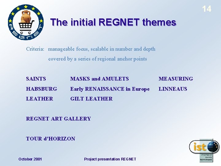 14 The initial REGNET themes Criteria: manageable focus, scalable in number and depth covered