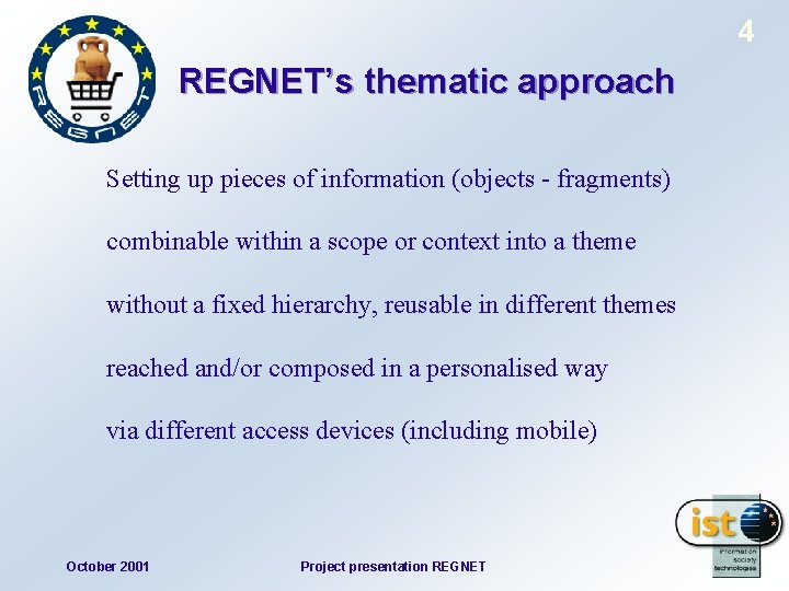 4 REGNET’s thematic approach Setting up pieces of information (objects - fragments) combinable within