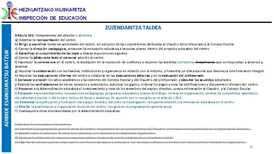 HEZKUNTZAKO IKUSKARITZA INSPECCIÓN DE EDUCACIÓN ADIBIDE ESANGURATSU BATZUK ZUZENDARITZA TALDEA Artículo 132. Competencias del