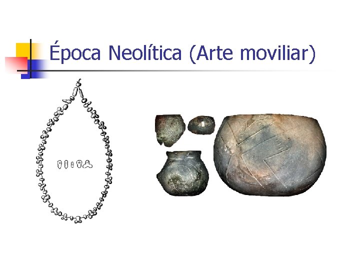 Época Neolítica (Arte moviliar) 