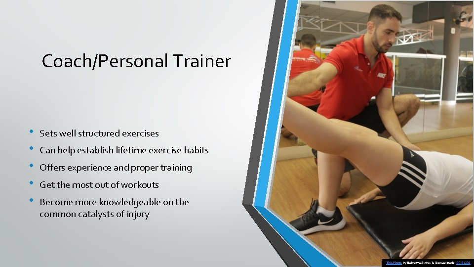 Coach/Personal Trainer • • • Sets well structured exercises Can help establish lifetime exercise