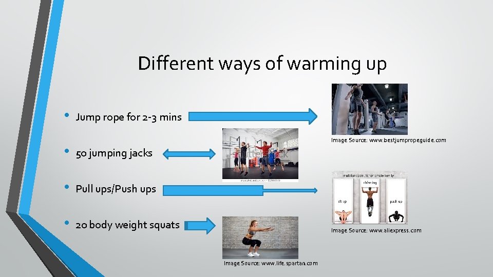 Different ways of warming up • Jump rope for 2 -3 mins Image Source: