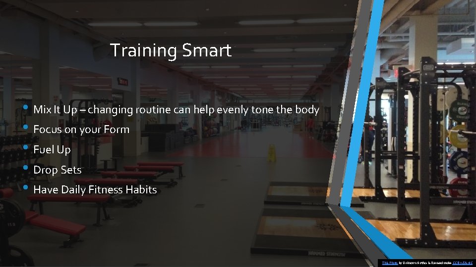 Training Smart • Mix It Up – changing routine can help evenly tone the