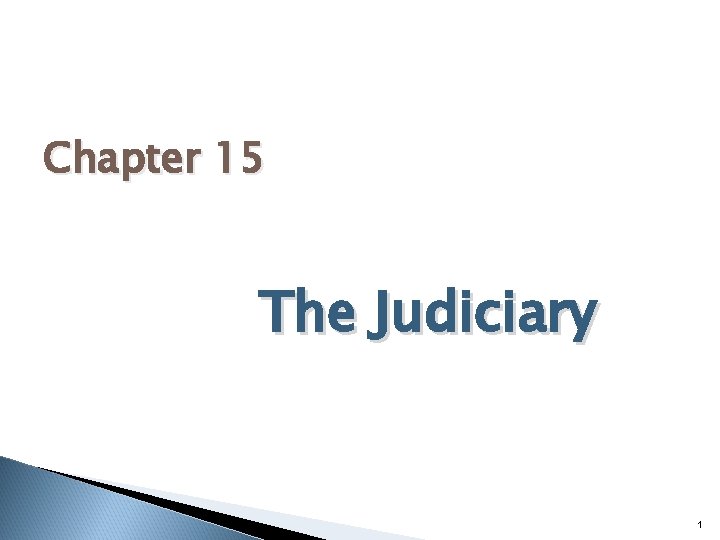 Chapter 15 The Judiciary 1 