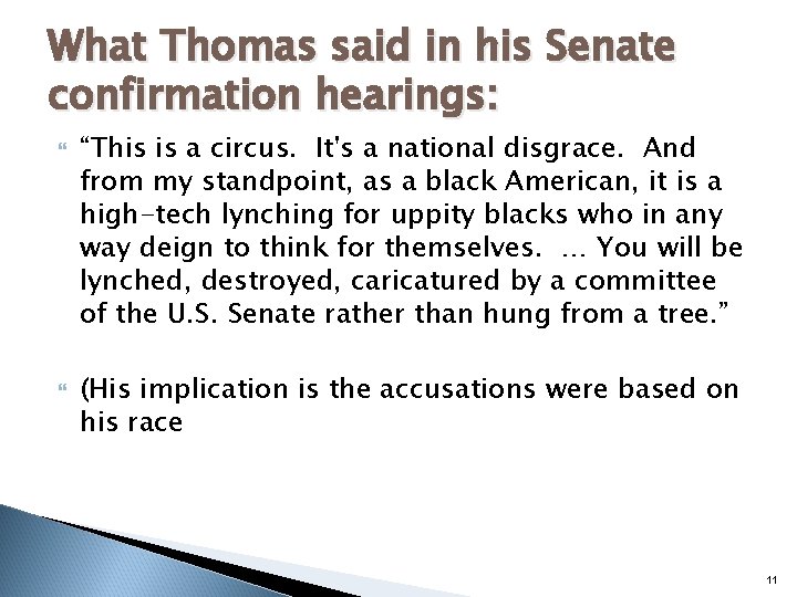 What Thomas said in his Senate confirmation hearings: “This is a circus. It's a