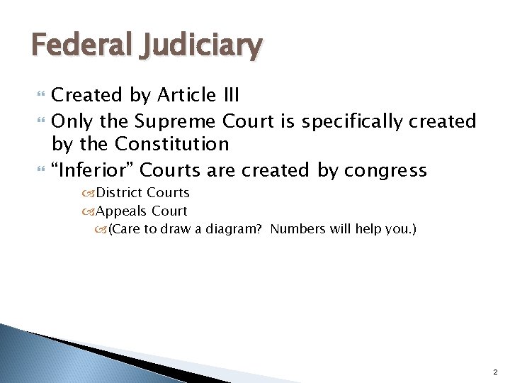 Federal Judiciary Created by Article III Only the Supreme Court is specifically created by