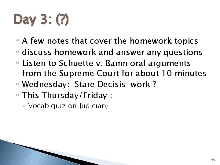 Day 3: (? ) A few notes that cover the homework topics discuss homework