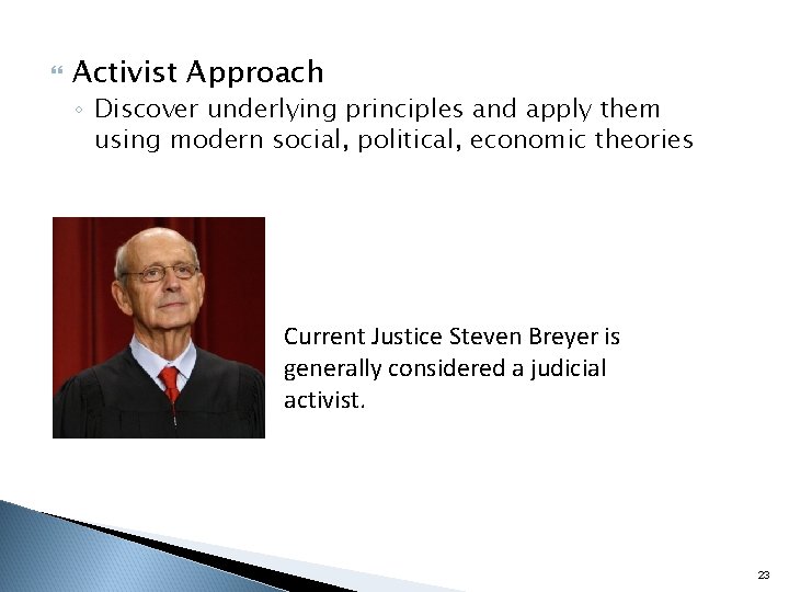  Activist Approach ◦ Discover underlying principles and apply them using modern social, political,