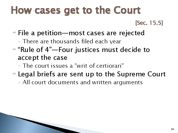 How cases get to the Court [Sec. 15. 5] File a petition—most cases are